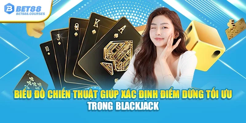 Biểu đồ chiến thuật giúp xác định điểm dừng tối ưu trong Blackjack