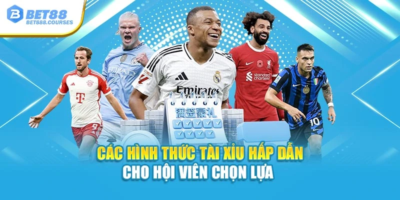 Các hình thức tài xỉu hấp dẫn cho hội viên chọn lựa 