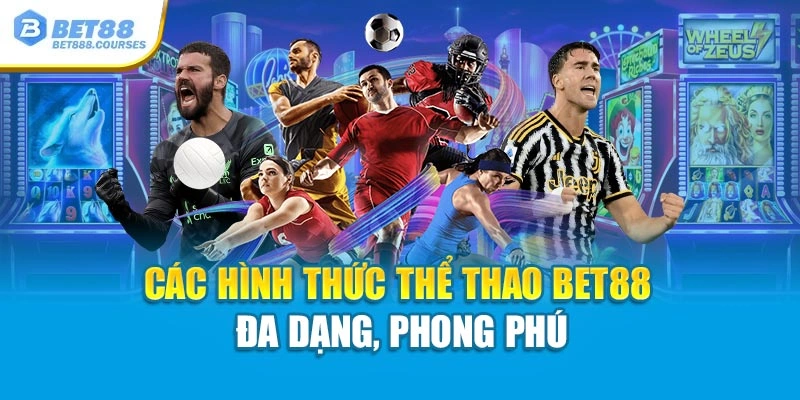 Các hình thức thể thao Bet88 đa dạng, phong phú