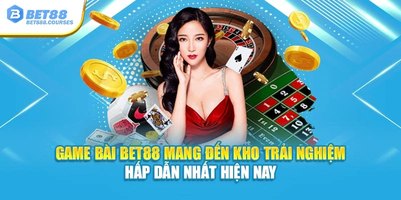 Game bài Bet88 mang đến kho trải nghiệm hấp dẫn nhất hiện nay