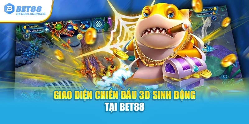 Giao diện chiến đấu 3D sinh động tại Bet88