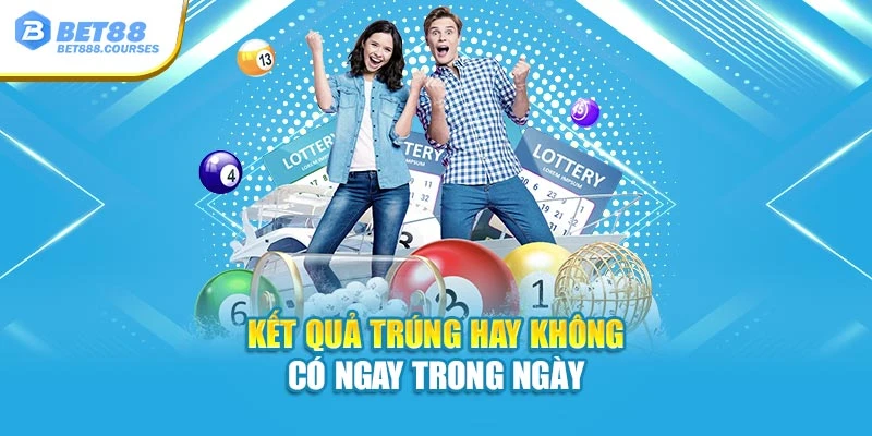 Kết quả trúng hay không có ngay trong ngày