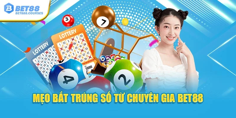 Mẹo bắt trúng số từ chuyên gia Bet88