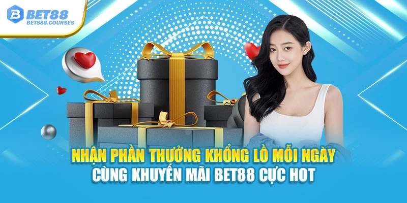 Nhận phần thưởng khổng lồ mỗi ngày cùng khuyến mãi Bet88 cực hot