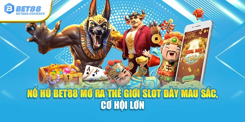 Nổ hũ Bet88 mở ra thế giới slot đầy màu sắc, cơ hội lớn