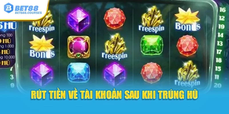 Rút tiền về tài khoản sau khi trúng hũ