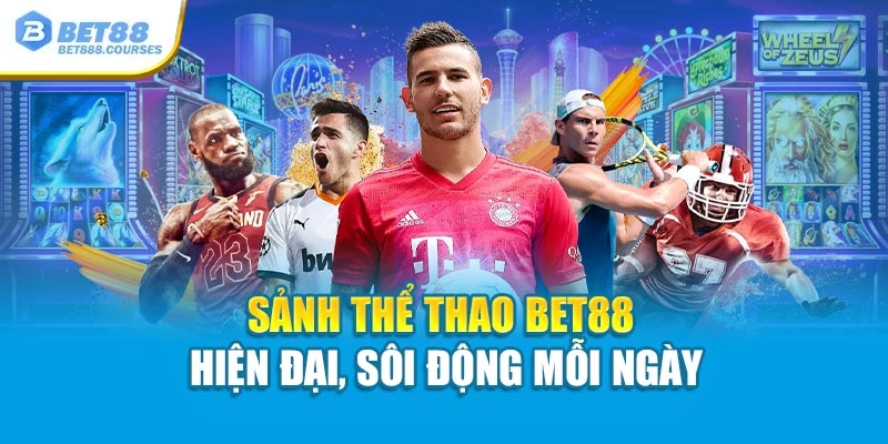 Sảnh thể thao Bet88 hiện đại, sôi động mỗi ngày