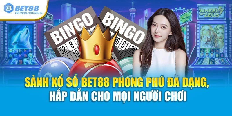 Sảnh xổ số Bet88 phong phú đa dạng, hấp dẫn cho mọi hội viên