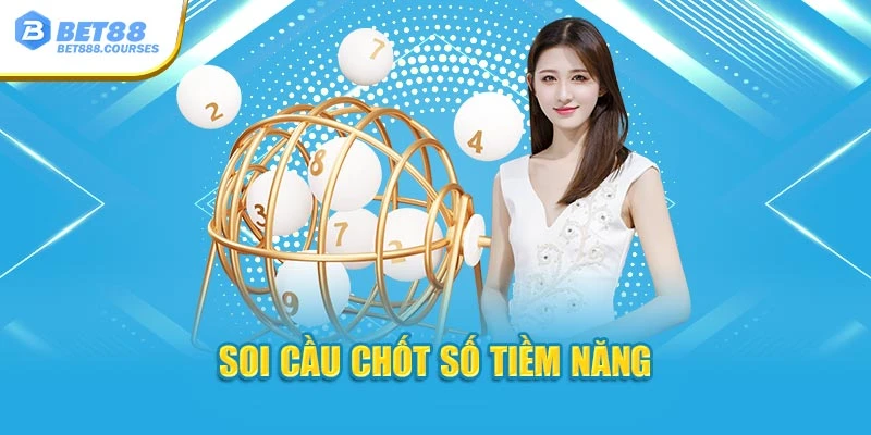 Soi cầu chốt số tiềm năng