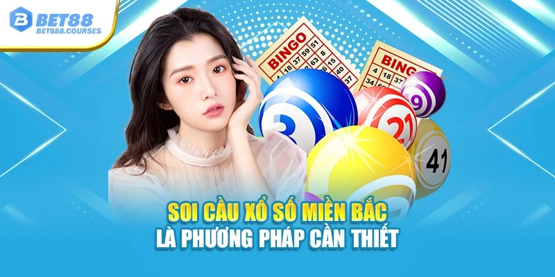 Soi cầu xổ số miền Bắc là phương pháp cần thiết