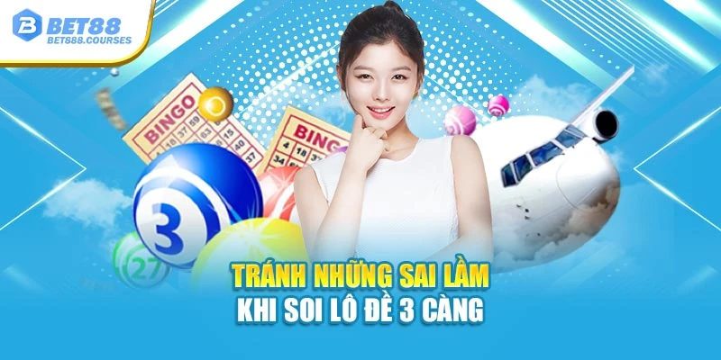 Tránh những sai lầm khi soi lô đề 3 càng